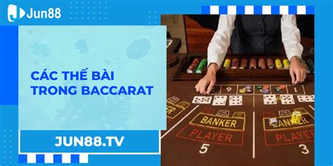 các thế bài baccarat|Các Thế Bài Baccarat Và Cách Tính Bài Baccarat Chuẩn Xác Nhất.